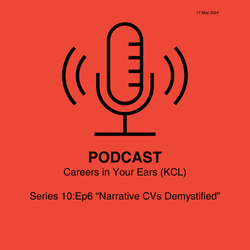 Careers in Your Ears [KCL Podcast] Series 10:Ep6 Narrative CVs Demystified